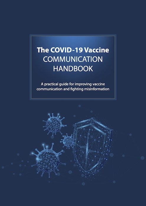 The COVID-19 Vaccine Communication Handbook: A practical guide for improving vaccine communication and fighting misinformation